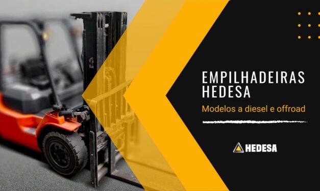 Empilhadeiras Hedesa: conheça os modelos a diesel e offroad